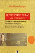 de gira hacia el trabajo, programa de orientacion para la toma de decisiones y la transicion a la vida activa para el final de la eso: guia del profesorado-soledad romero rodriguez-9788495212405 de gira hacia el trabajo, programa de orientacion para la toma de decisiones y la transicion a la vida activa para el final de la eso: guia del profesorado-soledad romero rodriguez-9788495212405