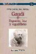 gaudi o espacio, luz y equilibrio-joan bassegoda nonell-9788495437105 gaudi o espacio, luz y equilibrio-joan bassegoda nonell-9788495437105