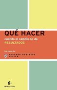 que hacer cuando el cambio no da resultados (los casos de harvard business review)-9788495787705 que hacer cuando el cambio no da resultados (los casos de harvard business review)-9788495787705