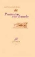 prometeo condenado-jose manuel lucia megias-9788496049505 prometeo condenado-jose manuel lucia megias-9788496049505