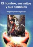 el hombre, sus mitos y sus simbolos-jorge angel livraga rizzi-9788496369405 el hombre, sus mitos y sus simbolos-jorge angel livraga rizzi-9788496369405