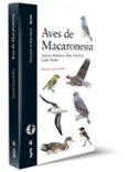 aves de macaronesia: azores, madeira, islas canarias, cabo verde (descubrir la naturaleza. guias)-eduardo garcia del rey-9788496553705 aves de macaronesia: azores, madeira, islas canarias, cabo verde (descubrir la naturaleza. guias)-eduardo garcia del rey-9788496553705