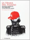 la trama del pasado: diecisiete momentos que cambiaron la histori a del mundo-jose enrique ruiz-domenec-9788496642805 la trama del pasado: diecisiete momentos que cambiaron la histori a del mundo-jose enrique ruiz-domenec-9788496642805