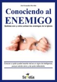 conociendo al enemigo: quienes son y como actuan los enemigos de dios y de su iglesia-jose gonzalez horrillo-9788496899605 conociendo al enemigo: quienes son y como actuan los enemigos de dios y de su iglesia-jose gonzalez horrillo-9788496899605