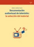 documentacion audiovisual de television: la seleccion del materia l-mabel gimenez rayo-9788497043205 documentacion audiovisual de television: la seleccion del materia l-mabel gimenez rayo-9788497043205