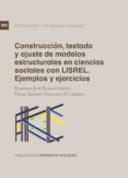 construccion, testado y ajuste de modelos estructurales en ciencias sociales ocn lisrel: ejemplos y ejercicios-�scar antonio; franc�s garc�a, francisco jos� santacreu fern�ndez-9788497174305 construccion, testado y ajuste de modelos estructurales en ciencias sociales ocn lisrel: ejemplos y ejercicios-�scar antonio; franc�s garc�a, francisco jos� santacreu fern�ndez-9788497174305