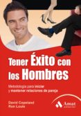 tener exito con los hombres: metodología para iniciar y mantener relaciones de pareja-david copeland-ron louis-9788497353205 tener exito con los hombres: metodología para iniciar y mantener relaciones de pareja-david copeland-ron louis-9788497353205