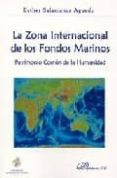 la zona internacional de los fondos marinos: patrimonio comun en la humanidad-esther salamanca aguado-9788497720205 la zona internacional de los fondos marinos: patrimonio comun en la humanidad-esther salamanca aguado-9788497720205