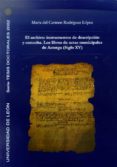 el archivo: instrumentos de descripción y consulta. los libros de actas municipales de astorga (siglo xv)-mª del carmen rodriguez lopez-9788497732505 el archivo: instrumentos de descripción y consulta. los libros de actas municipales de astorga (siglo xv)-mª del carmen rodriguez lopez-9788497732505