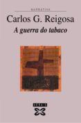 a guerra do tabaco (2ª ed)-carlos g. reigosa-9788497822305 a guerra do tabaco (2ª ed)-carlos g. reigosa-9788497822305