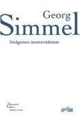 imagenes momentaneas-georg simmel-9788497841405 imagenes momentaneas-georg simmel-9788497841405