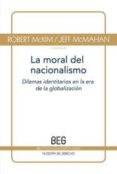 la moral del nacionalismo: dilemas identitarios en la era de la g lobalizacion-robert mckim-jeff mcmahan-9788497843805 la moral del nacionalismo: dilemas identitarios en la era de la g lobalizacion-robert mckim-jeff mcmahan-9788497843805