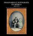 imaginarios y fotografia en mexico 1839-1970-rosa casanova-9788497852005 imaginarios y fotografia en mexico 1839-1970-rosa casanova-9788497852005
