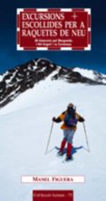excursions escollides per a raquetes de neu: 20 itineraris pel be rgueda, l alt urgell i la cerdanya-manel figuera-9788497911405 excursions escollides per a raquetes de neu: 20 itineraris pel be rgueda, l alt urgell i la cerdanya-manel figuera-9788497911405