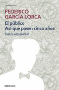 teatro completo (t. ii): el amor de don perlimpin; el publico; as i que pasen cinco años; dialogos y declaraciones-federico garcia lorca-9788497932905 teatro completo (t. ii): el amor de don perlimpin; el publico; as i que pasen cinco años; dialogos y declaraciones-federico garcia lorca-9788497932905