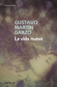 la vida nueva-gustavo martin garzo-9788497938105 la vida nueva-gustavo martin garzo-9788497938105