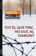 tot el que tinc, ho duc al damunt-herta muller-9788498246605 tot el que tinc, ho duc al damunt-herta muller-9788498246605