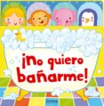 ¡no quiero bañarme!-9788498257205 ¡no quiero bañarme!-9788498257205