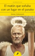 el maton que soñaba con un lugar en el paraiso-jonas jonasson-9788498388305 el maton que soñaba con un lugar en el paraiso-jonas jonasson-9788498388305