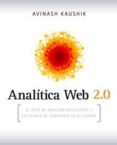 analitica web 2.0: el arte de analizar resultados y la ciencia de centarse en el cliente-kaushik avinash-9788498750805 analitica web 2.0: el arte de analizar resultados y la ciencia de centarse en el cliente-kaushik avinash-9788498750805