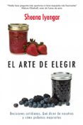 el arte de elegir: decisiones cotidianas: que dicen de nosotros y como podemos mejorarla-sheena iyengar-9788498751505 el arte de elegir: decisiones cotidianas: que dicen de nosotros y como podemos mejorarla-sheena iyengar-9788498751505