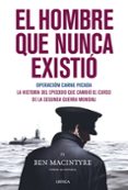 el hombre que nunca existio: operacion carne picada-ben macintyre-9788498926705 el hombre que nunca existio: operacion carne picada-ben macintyre-9788498926705