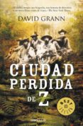 la ciudad perdida de z-david grann-9788499088105 la ciudad perdida de z-david grann-9788499088105
