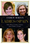 ladies of spain: sofia, elena, cristina y letizia entre el deber y el amor-andrew morton-9788499706405 ladies of spain: sofia, elena, cristina y letizia entre el deber y el amor-andrew morton-9788499706405