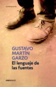 el lenguaje de las fuentes-gustavo martin garzo-9788499892405 el lenguaje de las fuentes-gustavo martin garzo-9788499892405