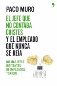 el jefe que no contaba chistes y el empleado que nunca se reia-paco muro-9788499984605 el jefe que no contaba chistes y el empleado que nunca se reia-paco muro-9788499984605