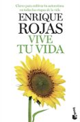 vive tu vida-enrique rojas-9788499985305 vive tu vida-enrique rojas-9788499985305