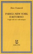 parigi-new york e ritorno viaggio nelle arti e nelle immagini-marc fumaroli-9788845926105 parigi-new york e ritorno viaggio nelle arti e nelle immagini-marc fumaroli-9788845926105