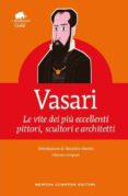 vasari: le vite dei piu eccellenti pittori, scultori e architetti (ediz. integrale)-giorgio vasari-9788854180505 vasari: le vite dei piu eccellenti pittori, scultori e architetti (ediz. integrale)-giorgio vasari-9788854180505