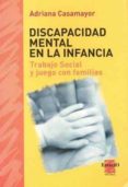 discapacidad mental en la infancia: trabajo social y juego con fa-adriana casamayor-9789508022905 discapacidad mental en la infancia: trabajo social y juego con fa-adriana casamayor-9789508022905