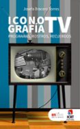 ICONOGRAFÍA TV. PROGRAMAS, ROSTROS, RECUERDOS