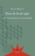 poses de fin de siglo-sylvia molloy-9789871673605 poses de fin de siglo-sylvia molloy-9789871673605