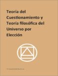 teoría del cuestionamiento y teoria filosófica del universo por elección (ebook)-cdlap00010705 teoría del cuestionamiento y teoria filosófica del universo por elección (ebook)-cdlap00010705