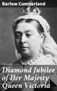 Libro de descarga gratuita para Android DIAMOND JUBILEE OF HER MAJESTY QUEEN VICTORIA
         (edición en inglés) (Spanish Edition) 4066338053015 de BARLOW CUMBERLAND