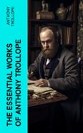 Descargar libros electrónicos kindle THE ESSENTIAL WORKS OF ANTHONY TROLLOPE  (edición en inglés) (Literatura española) de ANTHONY TROLLOPE MOBI ePub PDF