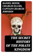 Descargas gratuitas para libros en cinta. THE SECRET HISTORY OF THE PIRATE KINGDOM (Spanish Edition) iBook de DEFOE DANIEL, CHARLES ELLMS, CAPTAIN CHARLES JOHNSON 8596547005315