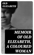 Ipod descargar libros de audio MEMOIR OF OLD ELIZABETH, A COLOURED WOMAN  8596547024415