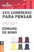 seis sombreros para pensar: una guia de pensamiento para gente de accion-edward de bono-9789506410612 seis sombreros para pensar: una guia de pensamiento para gente de accion-edward de bono-9789506410612