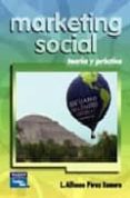 marketing social: teoria y practica-luis alfonso perez romero-9789702605416 marketing social: teoria y practica-luis alfonso perez romero-9789702605416