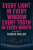 EVERY LIGHT IN EVERY WINDOW, EVERY TOOTH IN EVERY MOUTH