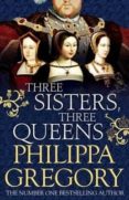 three sisters, three queens-philippa gregory-9781471133015 three sisters, three queens-philippa gregory-9781471133015