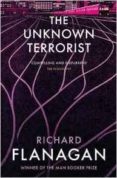 the unknown terrorist-richard flanagan-9781784702915 the unknown terrorist-richard flanagan-9781784702915
