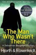 the man who wasn t there-michael hjorth-hans rosenfeldt-9781784752415 the man who wasn t there-michael hjorth-hans rosenfeldt-9781784752415