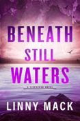 BENEATH STILL WATERS