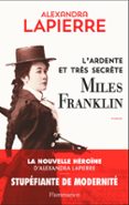 Descargas de la revista Ebook L'ARDENTE ET TRÈS SECRÈTE MILES FRANKLIN de ALEXANDRA LAPIERRE CHM 9782080411815