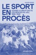 Descargar libros gratis kindle fire LE SPORT EN PROCÈS - QUAND LE DROIT DICTE LES RÈGLES DU JEU 1890-1940 9782271155115 iBook FB2 CHM